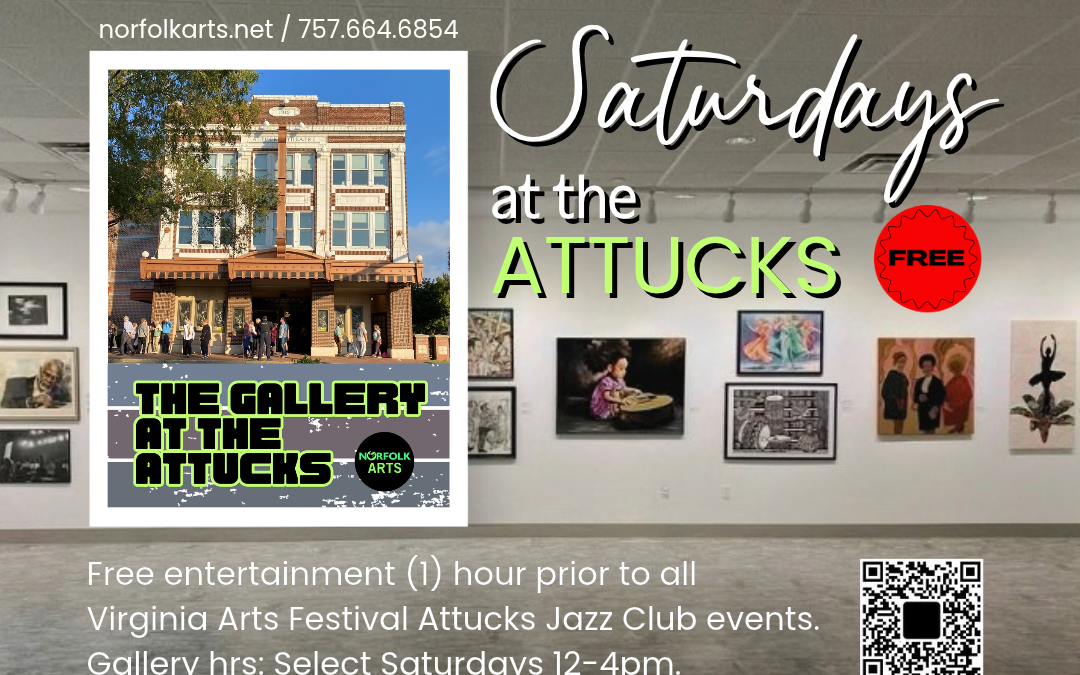 Saturdays at the Attucks: Free entertainment inside The Gallery at the Attucks (1) hour prior to all Virginia Arts Festival Jazz Club Events, Saturday gallery hrs. + special free events