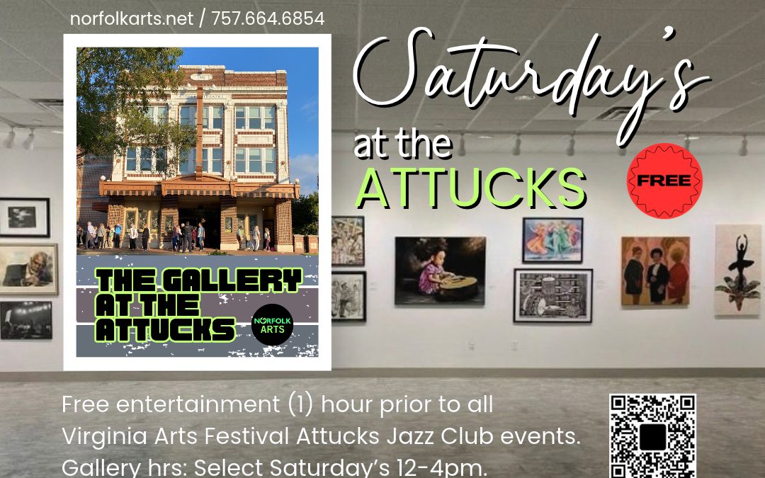 Saturday’s at the Attucks: Free entertainment inside The Gallery at the Attucks (1) hour prior to all Virginia Arts Festival Jazz Club Events, Saturday gallery hrs. + special free events