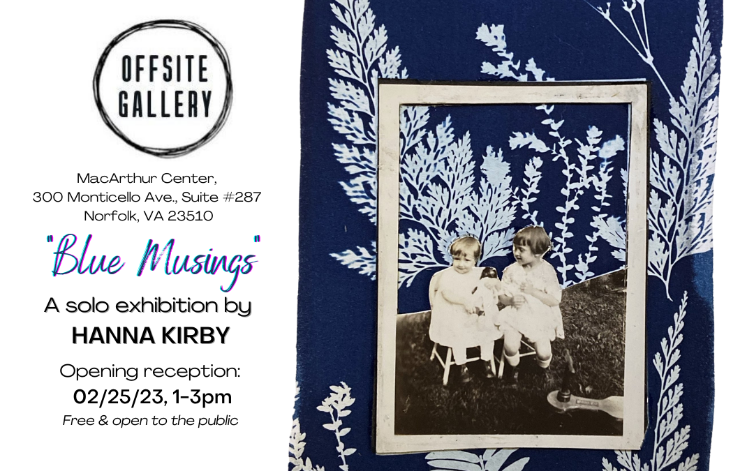 Offsite Gallery opening 02/25/23, 1-3pm “Blue Musings” by Hanna Kirby