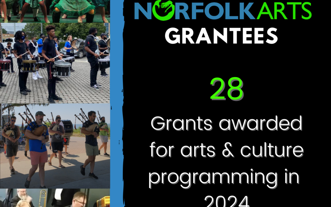 28 Norfolk Arts grants awarded for arts & culture programming in 2024!