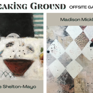 Offsite Gallery Opening Reception Breaking Ground October 15, 5-7pm