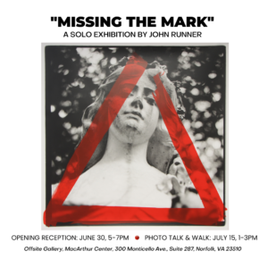 Save the dates 06/30, 5-7pm and 07/15, 1-3pm for “Missing the Mark” by John  Runner at the Offsite Gallery