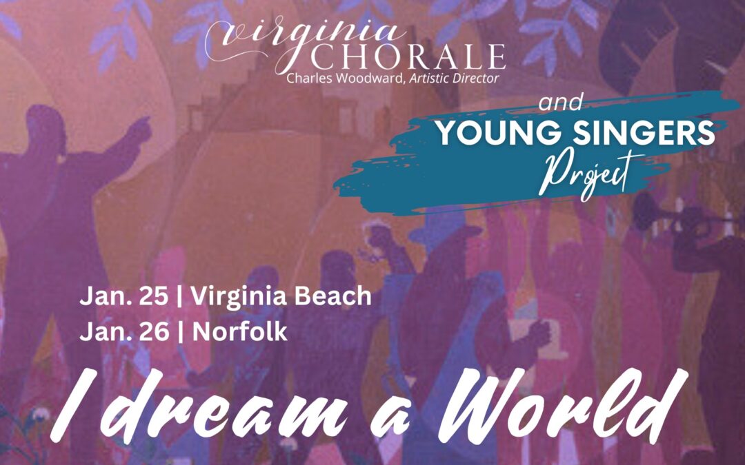 “I Dream A World” by the Virginia Chorale 01/26, 4pm in Norfolk, Virginia!