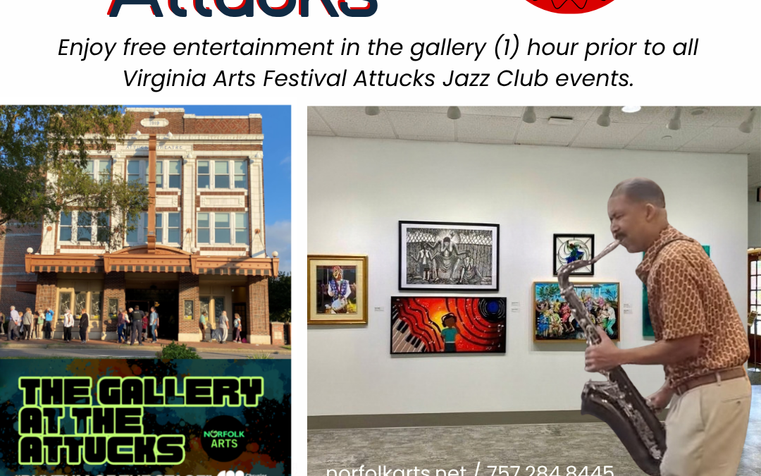 Saturday’s at the Attucks: Free entertainment inside The Gallery at the Attucks (1) hour prior to all Virginia Arts Festival Jazz Club Events