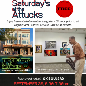 Saturday’s at the Attucks: Free entertainment inside The Gallery at the Attucks (1) hour prior to all Virginia Arts Festival Jazz Club Events