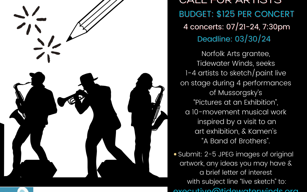 Tidewater Winds Call for Artists to paint or sketch live during 4 upcoming peformances. Deadline : 03/30
